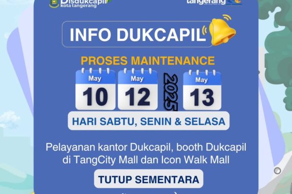 Pemeliharaan Sistem, Layanan Offline Dukcapil Kota Tangerang Tutup Sementara 10-13 Mei 2025